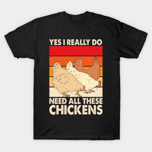 Yes I Really Do Need All These Chickens T Shirt For Women T-Shirt T-Shirt